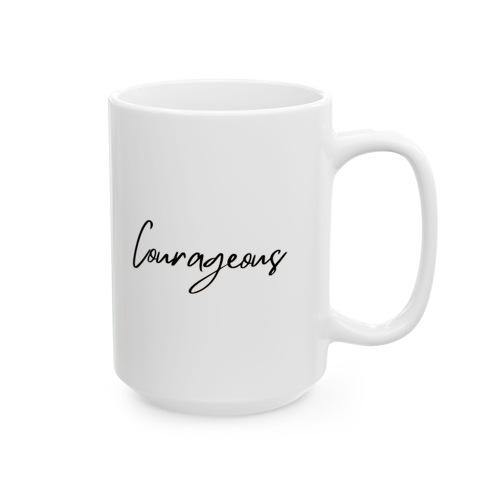 Courageous Ceramic Mug, (11oz, 15oz)