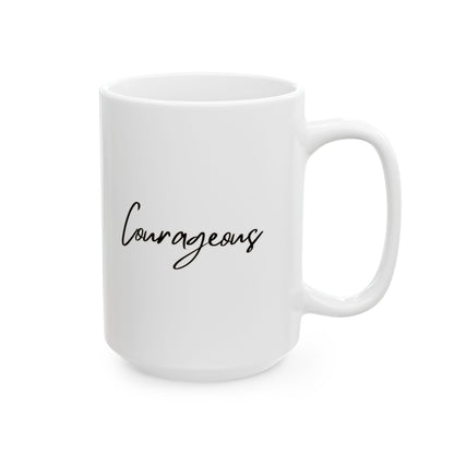 Courageous Ceramic Mug, (11oz, 15oz)