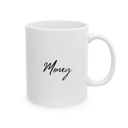 Money Ceramic Mug, (11oz, 15oz)