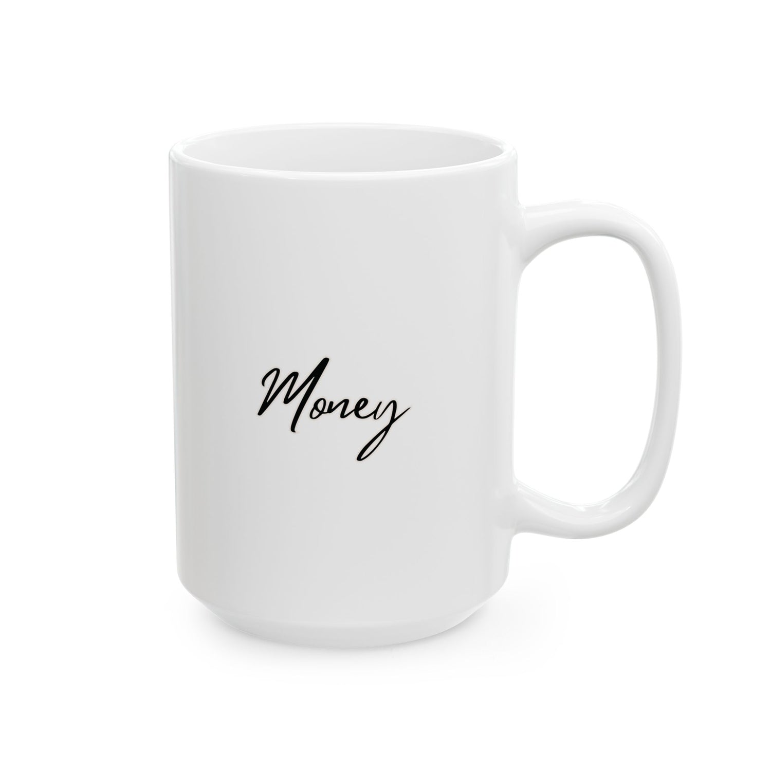 Money Ceramic Mug, (11oz, 15oz)