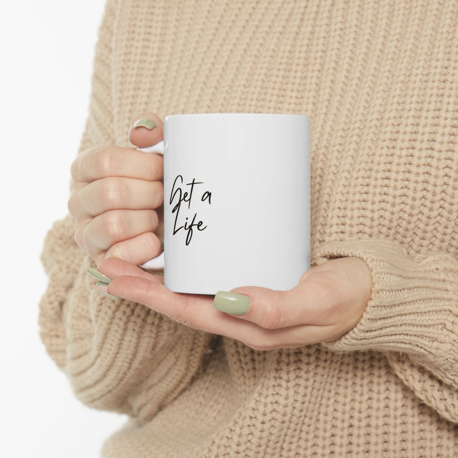 Get a Life Ceramic Mug, (11oz, 15oz)