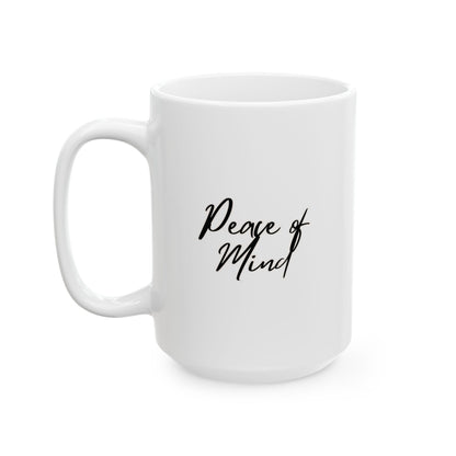 Peace of Mind Ceramic Mug, (11oz, 15oz)