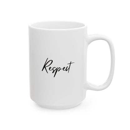 Respect Ceramic Mug, (11oz, 15oz)