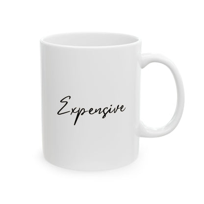 Expensive Ceramic Mug, (11oz, 15oz)