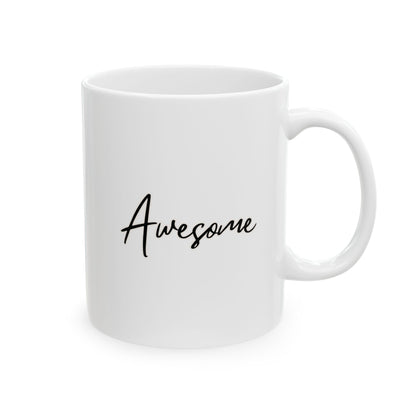 Awesome Ceramic Mug, (11oz, 15oz)