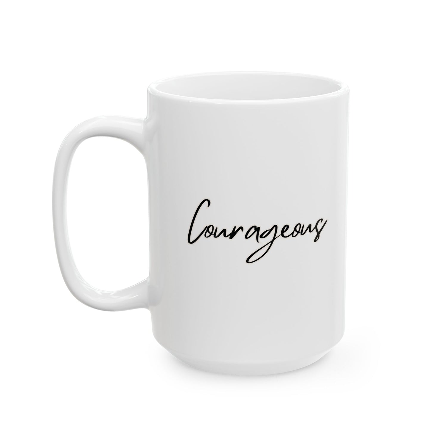 Courageous Ceramic Mug, (11oz, 15oz)