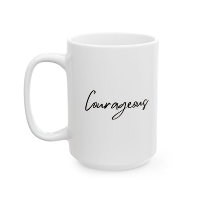 Courageous Ceramic Mug, (11oz, 15oz)