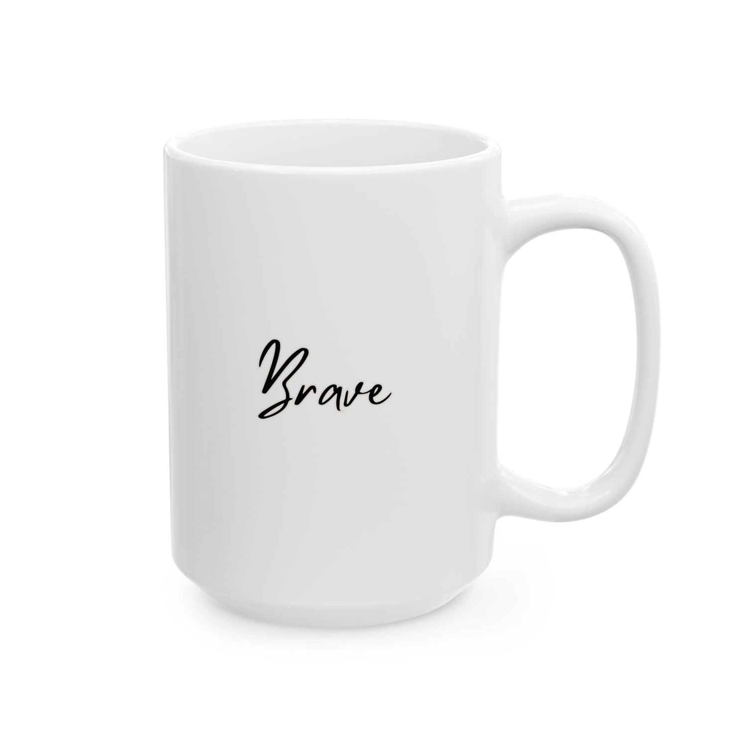 Brave Ceramic Mug, (11oz, 15oz)