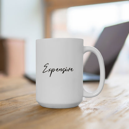 Expensive Ceramic Mug, (11oz, 15oz)