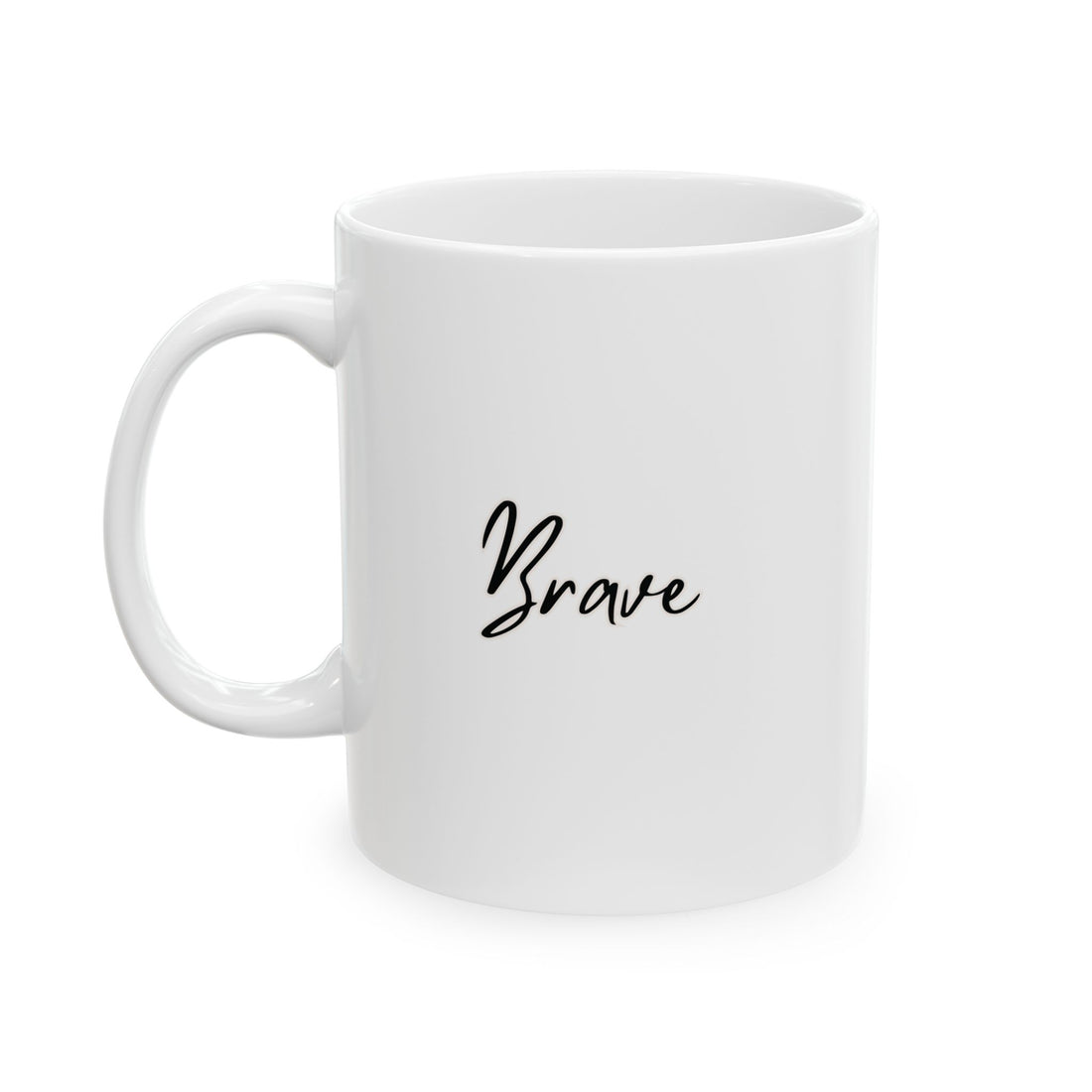 Brave Ceramic Mug, (11oz, 15oz)