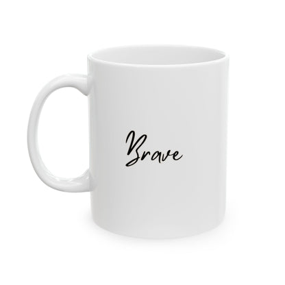 Brave Ceramic Mug, (11oz, 15oz)