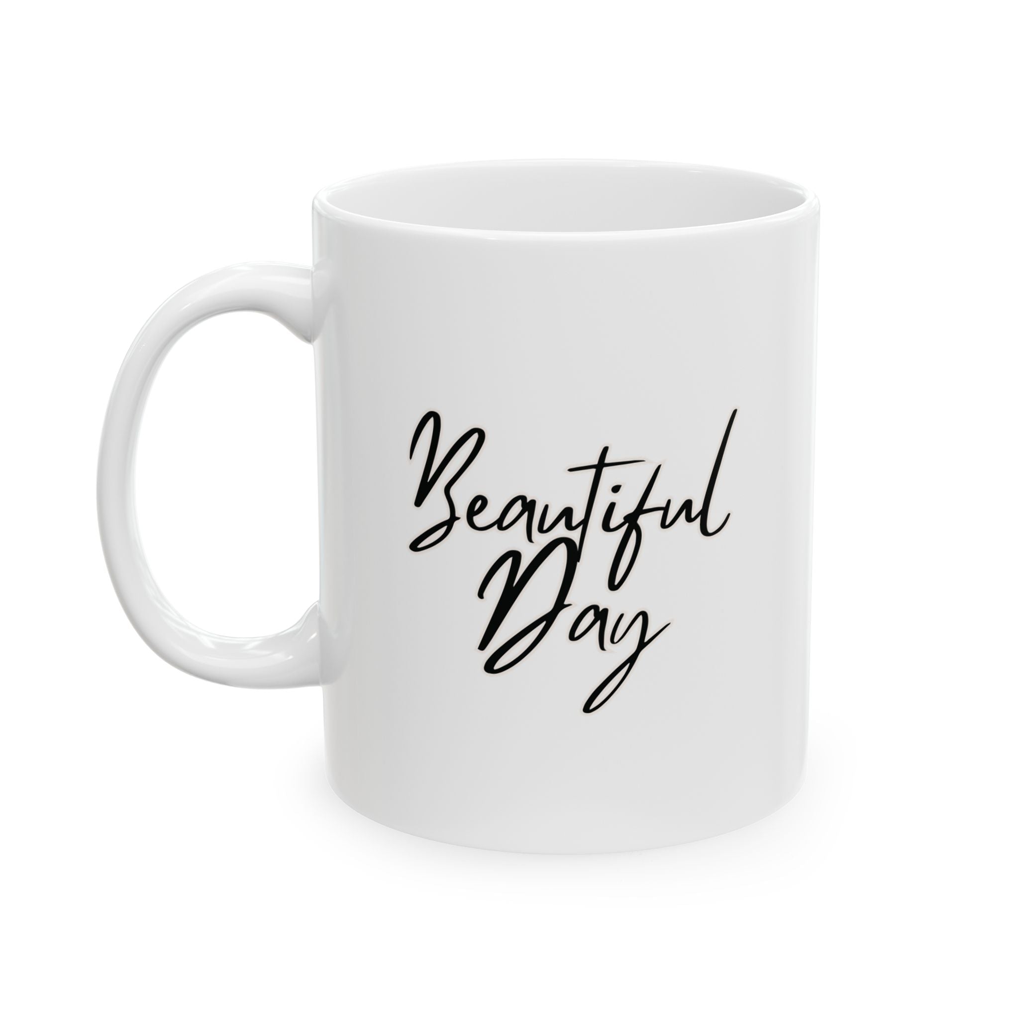 Beautiful Day Ceramic Mug, (11oz, 15oz)