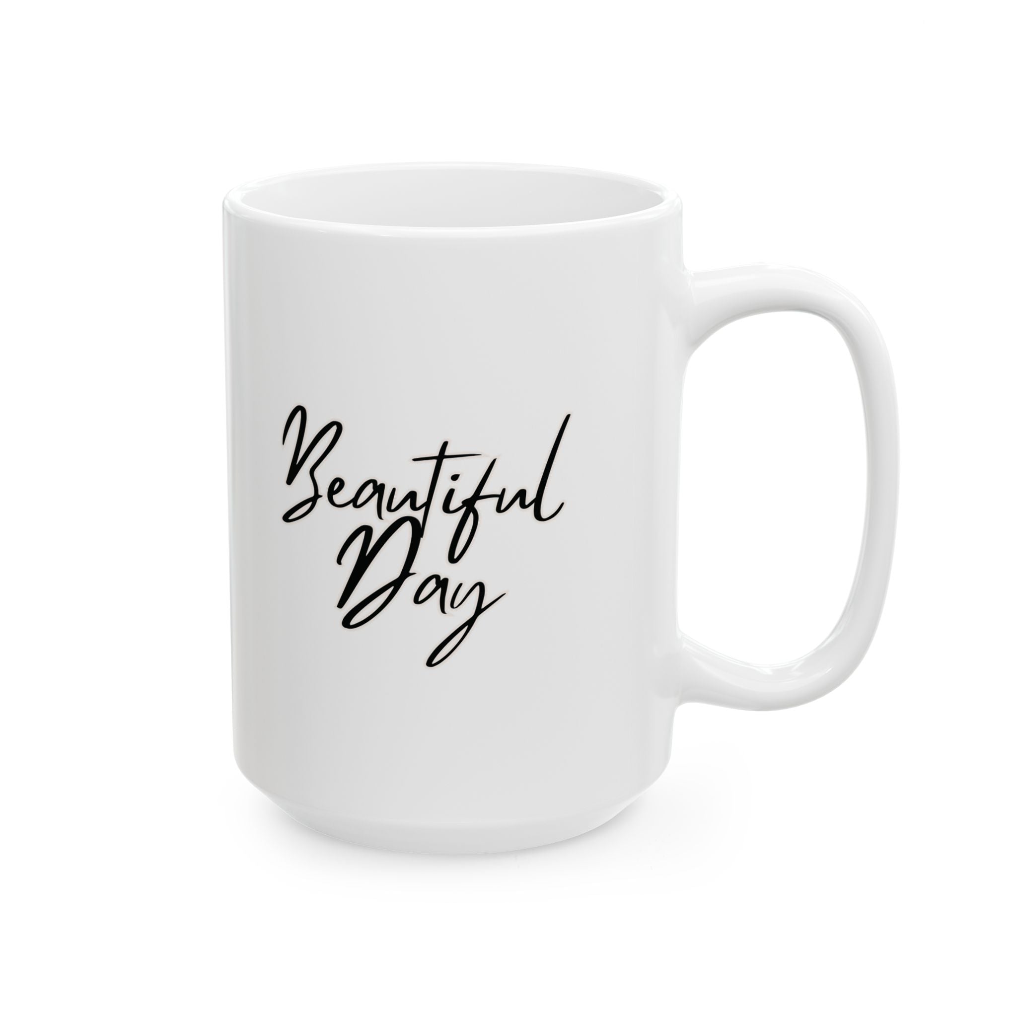 Beautiful Day Ceramic Mug, (11oz, 15oz)