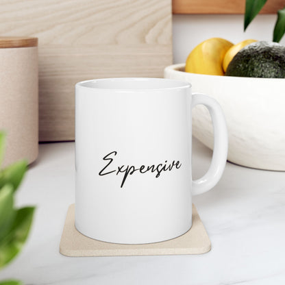 Expensive Ceramic Mug, (11oz, 15oz)