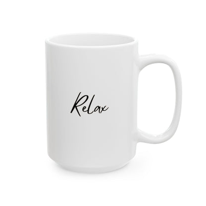 Relax Ceramic Mug, (11oz, 15oz)